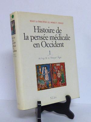 Histoire de la pensée médicale en Occident Antiquité et Moyen Âge Mirko D. Grmek