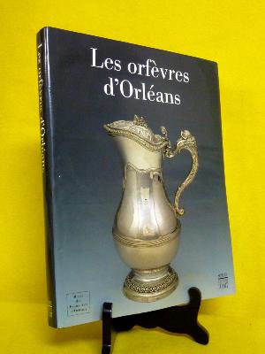 Les orfèvres d'Orléans fabricants jurandes poinçons