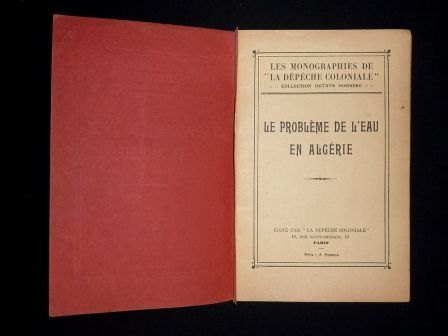 Le problme de leau en Algrie monographie de la Dpche Coloniale collection Octave Homberg annes 1920 Afrique colonies ressources naturelles