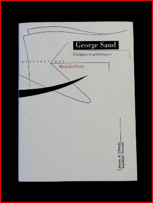 Michelle Perrot George Sand politique et polémiques Imprimerie nationale collection littéraire 19ème siècle 