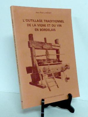 Outillage traditionnel de la vigne et du vin en Bordelais J.P. Hiéret techniques Gironde Bordeaux vignerons vendanges œnologie 