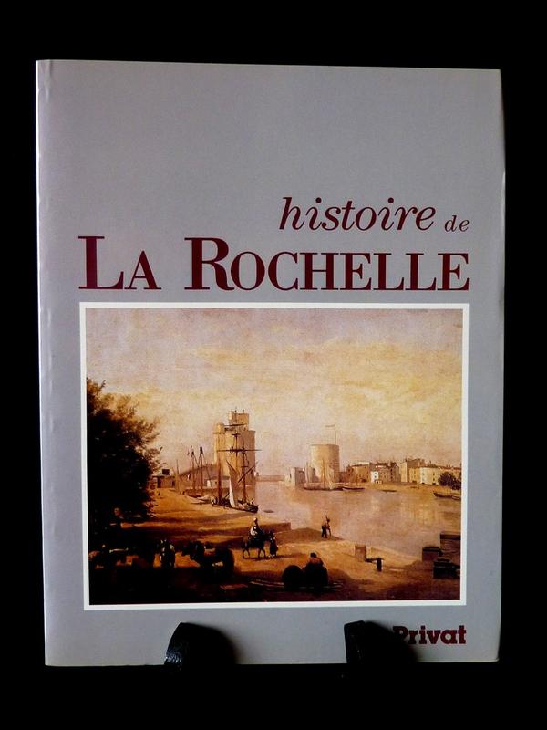 Histoire de la Rochelle Privat 1991 Marcel Delafosse  Livres et chine
