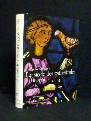 1140-1260 Le siècle des cathédrales Univers des Formes NRF Gallimard Willibald Sauërlander