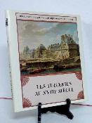 Les Tuileries au 18ème siècle histoire architecture palais jardins Paris histoire locale Monarchie Ancien Régime régionalisme Île-de-France