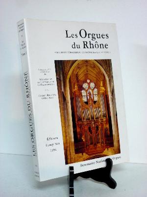 Les orgues du département du Rhône hors Lyon Inventaire nationale patrimoine musique église monographie facteur d’orgue histoire notice technique