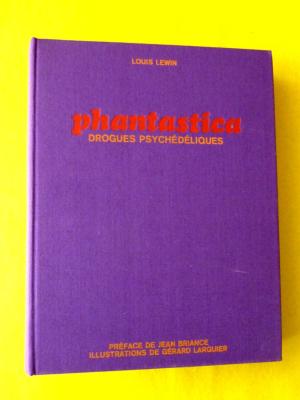 Phantastica les drogues psychédéliques Louis Lewin médecine toxicologie addictions