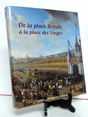 Patrimoine De la place Royale à la place des Vosges architecture urbanisme histoire monographie hôtels Paris 