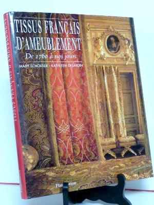 Tissus français d’ameublement de 1760 à nos jours Schoeser Dejardin Arts décoratifs textile décors styles 