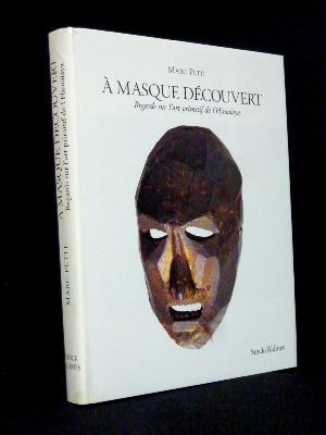 À masque découvert Regards sur l’art primitif de l’Himalaya Marc Petit ethnographie Asie croyances chamanisme traditions Asie Tibet Népal 