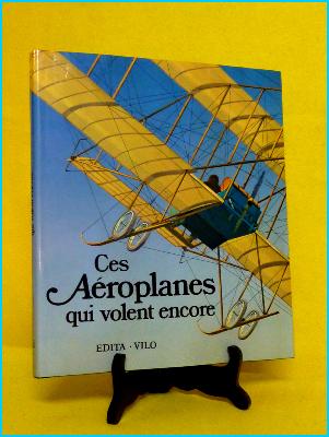 Beaubois Ces aéroplanes qui volent encore aviation 