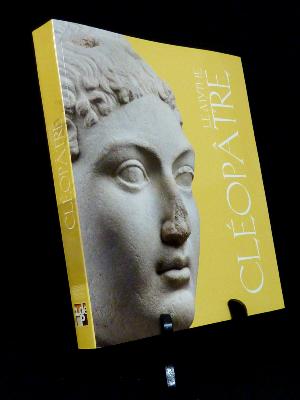 Le mythe Cléopâtre Catalogue d'exposition Pinacothèque de Paris 2014