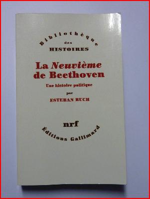 Esteban Buch la Neuvième de Beethoven une histoire politique NRF Gallimard