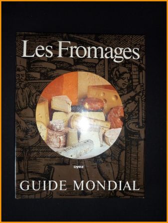 le guide mondial des fromages Nancy Eekhof-Stork ditions Oyez 1978 histoire recettes alliance avec les vins rpartition gographique gastronomie