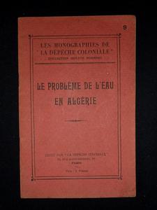 Le problème de l’eau en Algérie monographie de la Dépêche Coloniale collection Octave Homberg 
