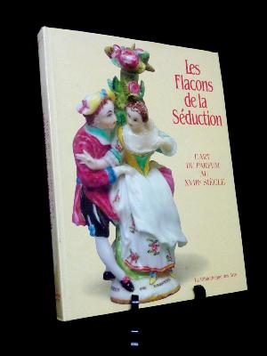 Art du parfum au 18ème siècle Les flacons de la séduction Bibliothèque des Arts parfumerie fragance collection 
