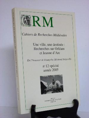 Cahiers de Recherches Médiévales Recherches sur Orléans et Jeanne d'Arc