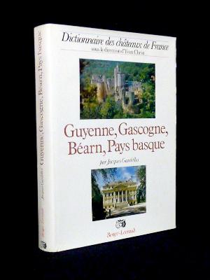Guyenne Gascogne Béarn Pays Basque Dictionnaire des châteaux de France Jacques Gardelles
